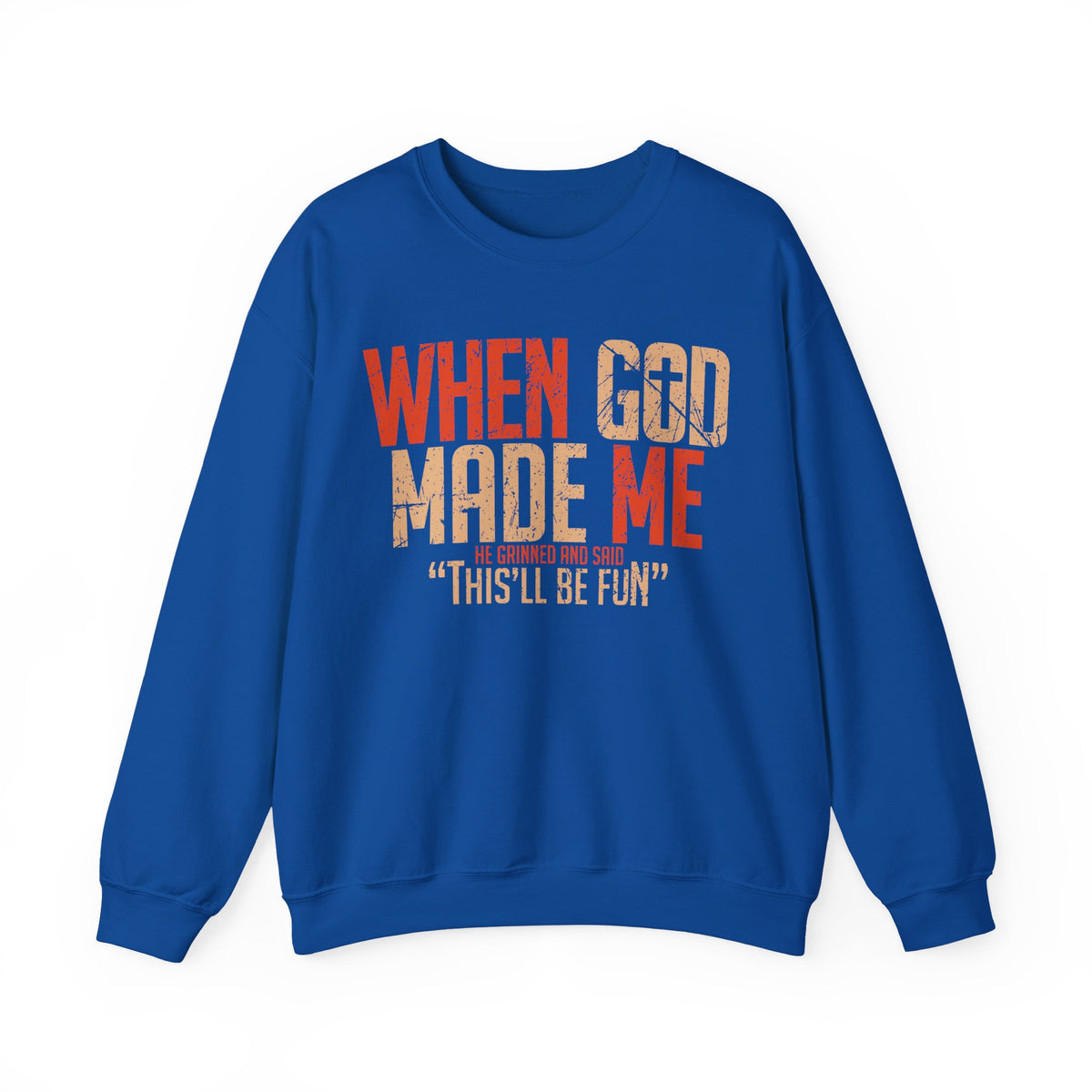 When God Made Me "This'll Be Fun" Christian Faith Distressed – Gildan Heavy Blend | Trendy Women’s and Men's Soft Sweatshirt. Direct to Garment. Printed & Shipped in the USA. Unisex Sizes.
