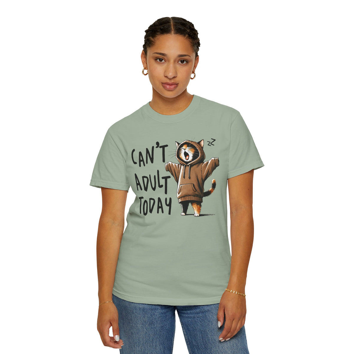 Can’t Adult Today, Cat - Comfort Colors | Trendy Women's and Men's T-Shirt. Direct to Garment. Printed & Shipped in the USA. Unisex Sizes.