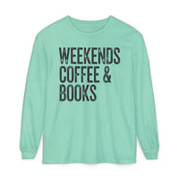 Weekends, Coffee & Books - Comfort Colors | Trendy Women's and Men's Long Sleeve T-Shirt. Direct to Garment. Printed & Shipped in the USA. Unisex Sizes.