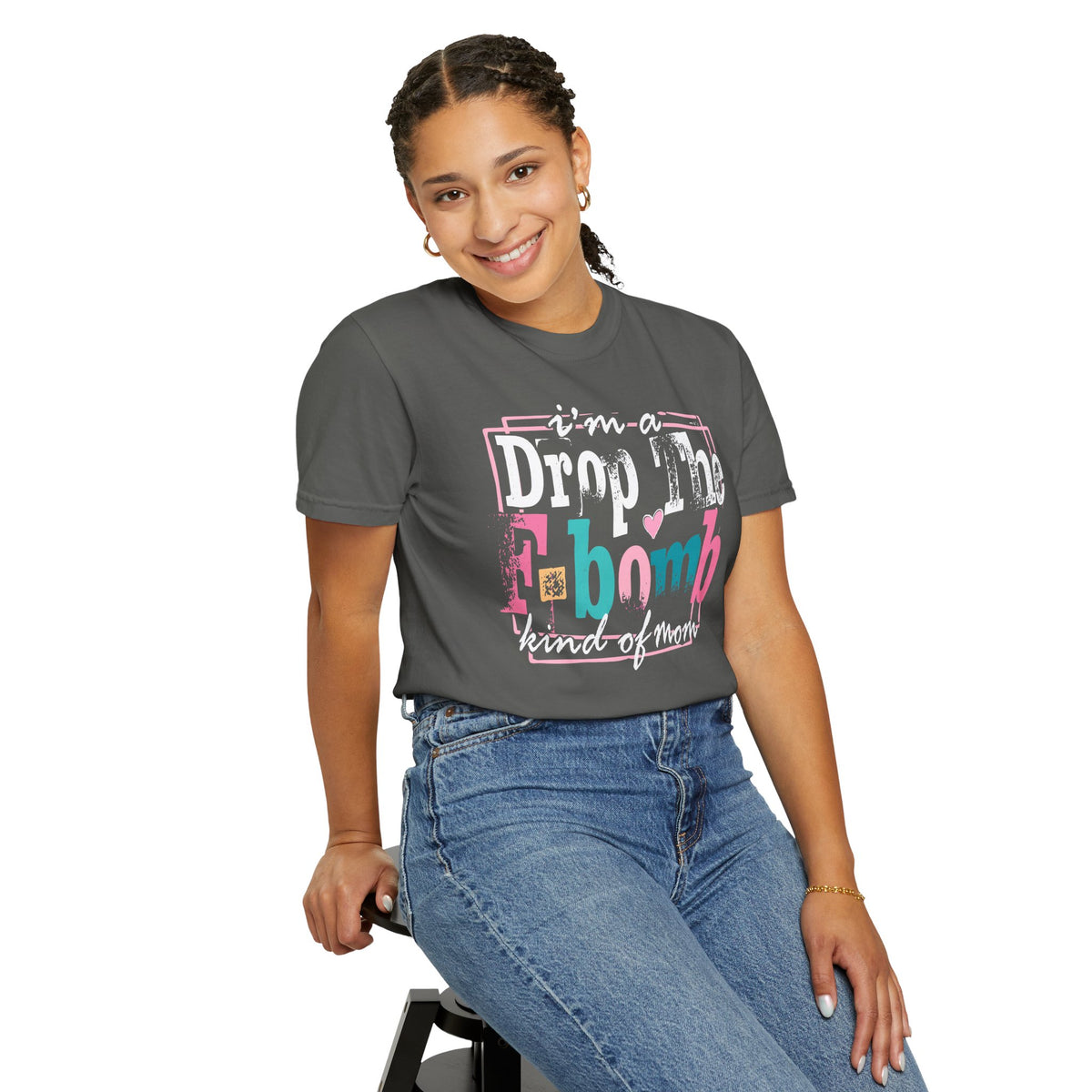 I'm A Drop The F-Bomb Mom Funny - Comfort Colors | Trendy Women's T-Shirt. Direct to Garment. Printed & Shipped in the USA. Unisex Sizes.