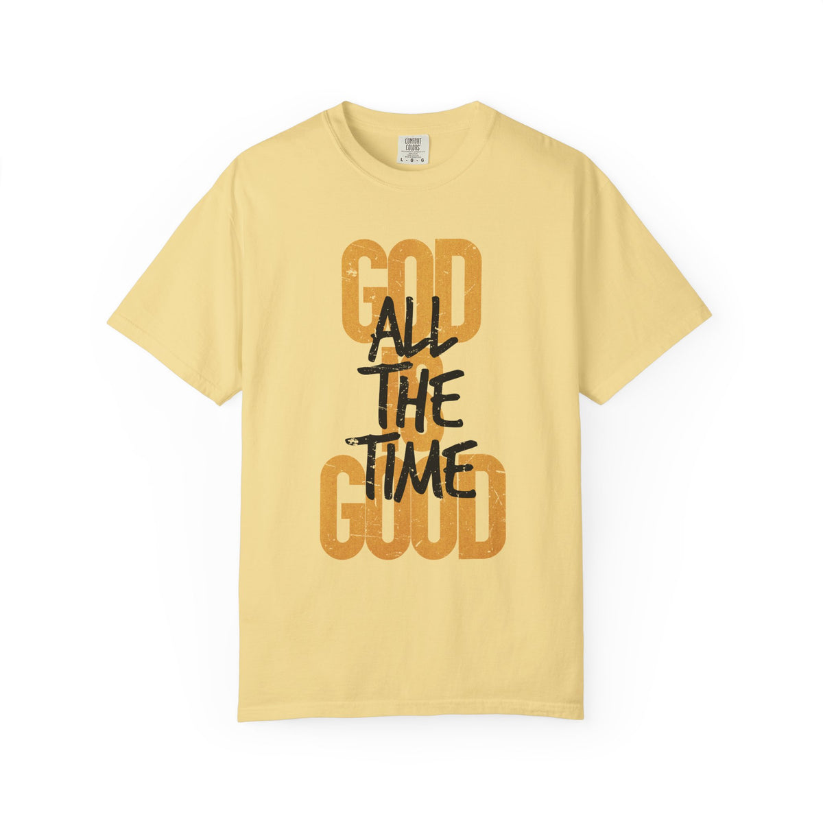 God is Good All The Time - Comfort Colors | Trendy Women's and Men's T-Shirt. Direct to Garment. Printed & Shipped in the USA. Unisex Sizes.