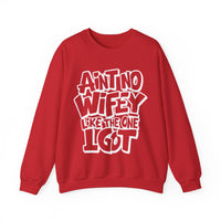 Ain't No Wifey Like The One I Got – Gildan Heavy Blend | Trendy Men's Soft Sweatshirt. Direct to Garment. Printed & Shipped in the USA. Unisex Sizes.