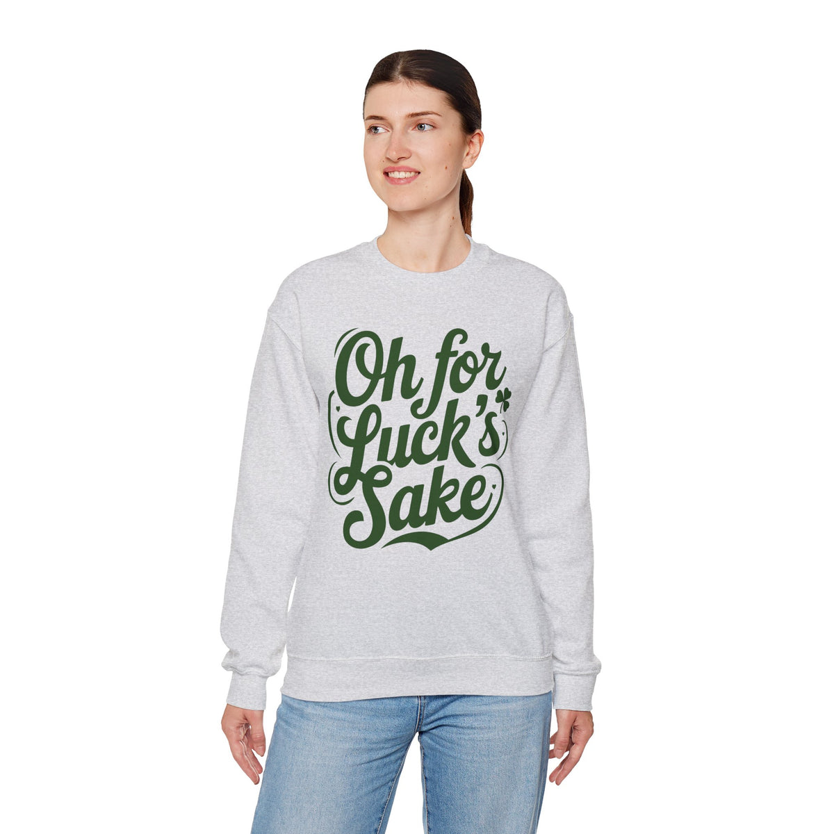 Oh For Luck's Sake – Gildan Heavy Blend | Trendy Women’s and Men's Soft Sweatshirt. Direct to Garment. Printed & Shipped in the USA. Unisex Sizes.