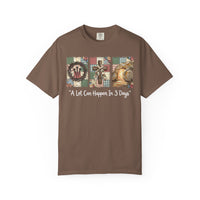 A Lot Can Happen in 3 Days - He Is Risen - Comfort Colors | Trendy Women's T-Shirt. Direct to Garment. Printed & Shipped in the USA. Unisex Sizes.