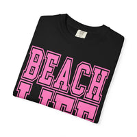 Beach Life - Comfort Colors | Trendy Men's & Women's T-Shirt. Direct to Garment. Printed & Shipped in the USA. Unisex Sizes.