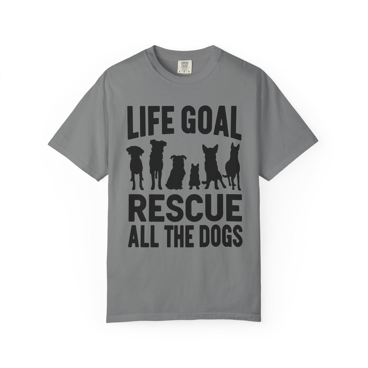Life Goal Rescue All The Dogs - Comfort Colors | Trendy Unisex T-Shirt. Direct to Garment. Printed & Shipped in the USA. Unisex Sizes.