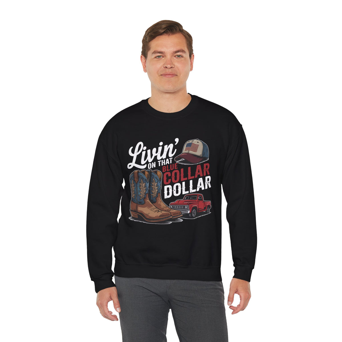 Livin' on That Blue Collar Dollar, Boots and Work Truck – Gildan Heavy Blend | Trendy Men's and Women’s Soft Sweatshirt. Direct to Garment. Printed & Shipped in the USA. Unisex Sizes.