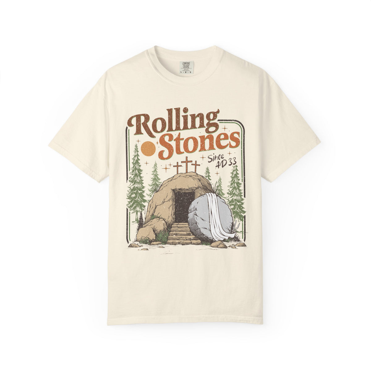 Rolling Stones "Since AD 33" Easter Empty Tomb Christian - Comfort Colors | Trendy Men's and Women's T-Shirt. Direct to Garment. Printed & Shipped in the USA. Unisex Sizes.