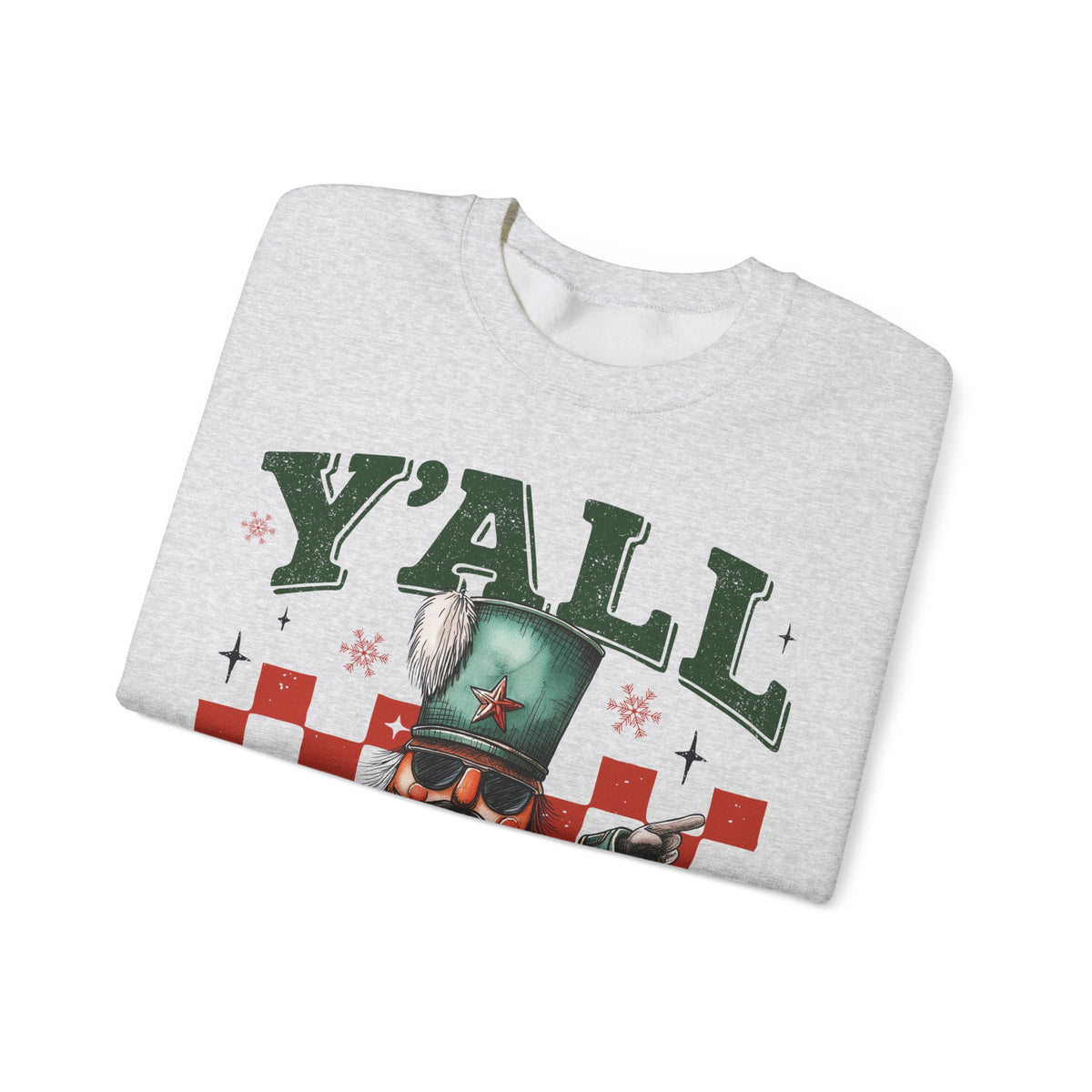 Y'all Are Nuts Nutcracker – Gildan Heavy Blend | Trendy Women’s and Men's Soft Sweatshirt. Direct to Garment. Printed & Shipped in the USA. Unisex Sizes.