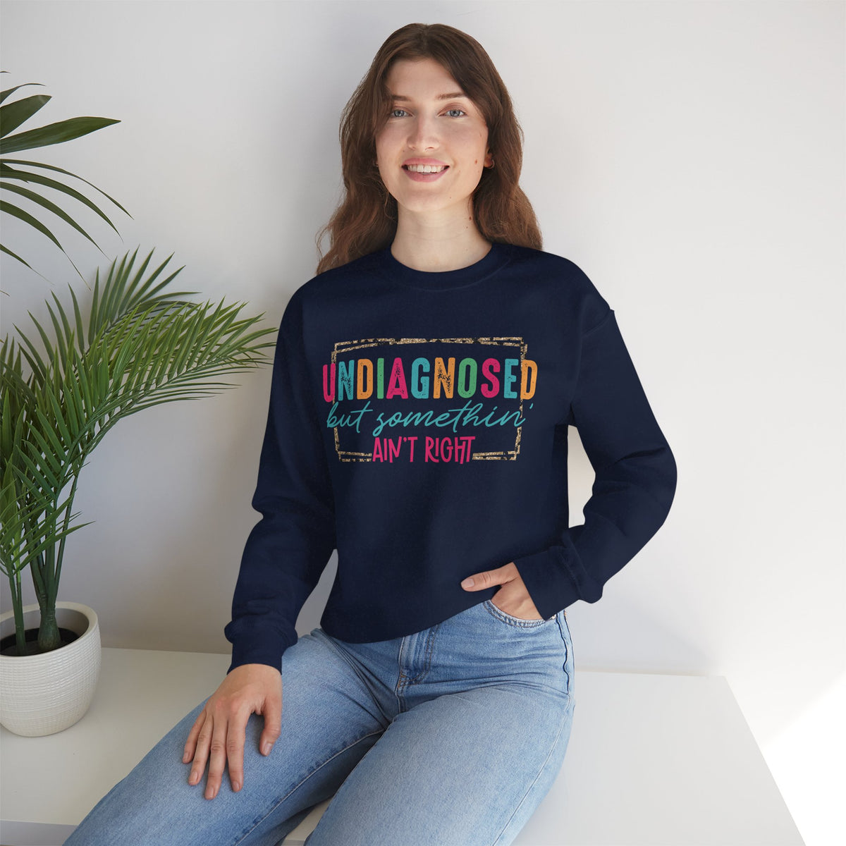 Undiagnosed But Somethin' Ain't Right Funny Mental Health – Gildan Heavy Blend | Trendy Women’s Soft Sweatshirt. Direct to Garment. Printed & Shipped in the USA. Unisex Sizes.