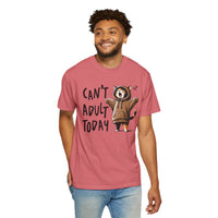 Can’t Adult Today, Cat - Comfort Colors | Trendy Women's and Men's T-Shirt. Direct to Garment. Printed & Shipped in the USA. Unisex Sizes.