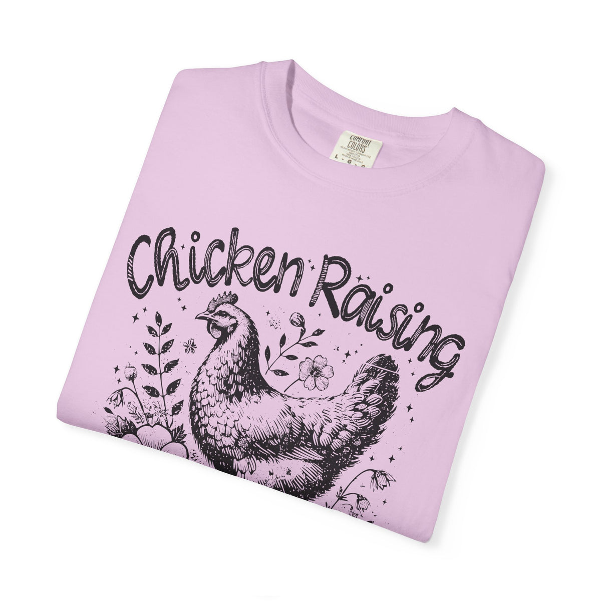 Chicken Raising and Jesus Praising - Comfort Colors | Trendy Men's and Women's T-Shirt. Direct to Garment. Printed & Shipped in the USA. Unisex Sizes.