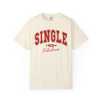 Single and Fabulous - Varsity - Comfort Colors | Trendy Women's T-Shirt. Direct to Garment. Printed & Shipped in the USA. Unisex Sizes.
