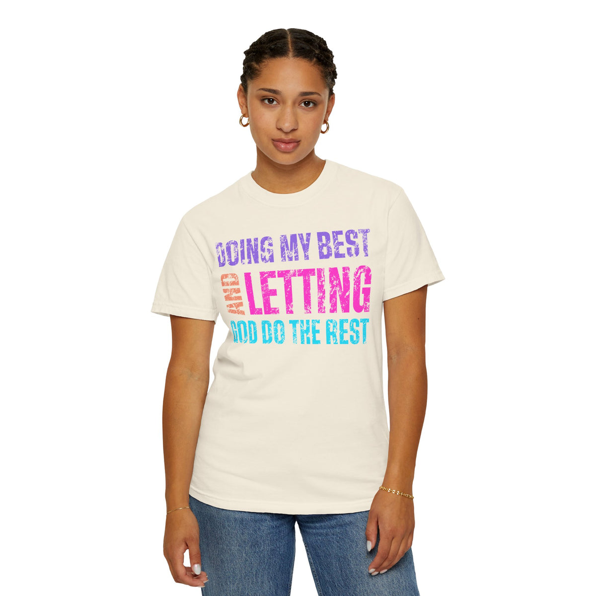 Doing My Best and Letting God Do The Rest - Comfort Colors | Trendy Women's T-Shirt. Direct to Garment. Printed & Shipped in the USA. Unisex Sizes.