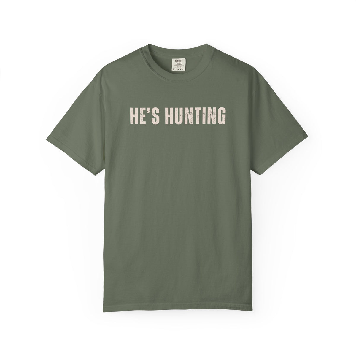 He's Hunting - Distressed - Comfort Colors | Trendy Women's T-Shirt. Direct to Garment. Printed & Shipped in the USA. Unisex Sizes.
