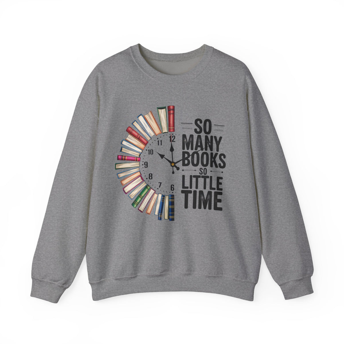 So Many Books So Little Time – Gildan Heavy Blend | Trendy Men's and Women’s Soft Sweatshirt. Direct to Garment. Printed & Shipped in the USA. Unisex Sizes.