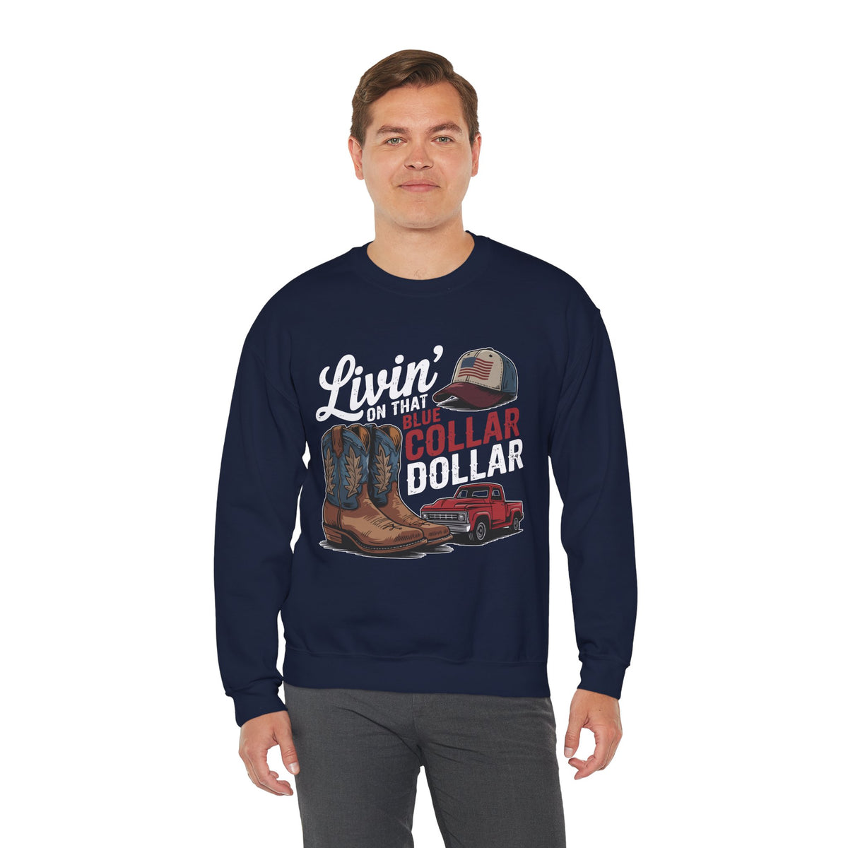 Livin' on That Blue Collar Dollar, Boots and Work Truck – Gildan Heavy Blend | Trendy Men's and Women’s Soft Sweatshirt. Direct to Garment. Printed & Shipped in the USA. Unisex Sizes.