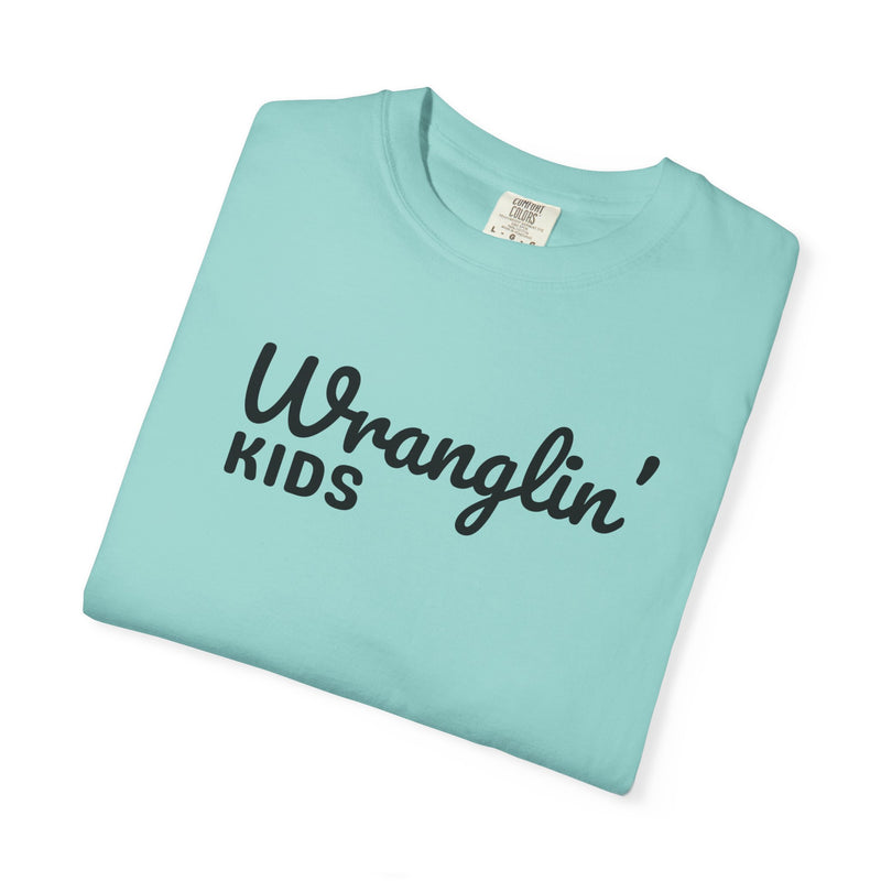 Wranglin' Kids Funny Mom Dad   - Comfort Colors | Trendy Women's and Men's T-Shirt. Direct to Garment. Printed & Shipped in the USA. Unisex Sizes.