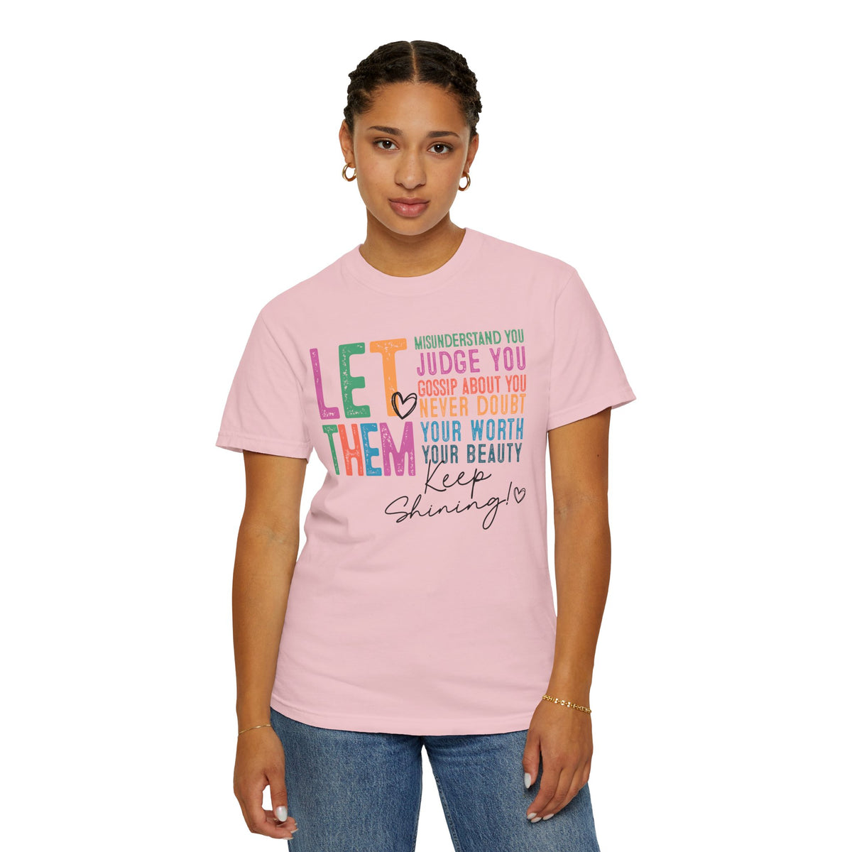 Let Them - Keep Shining - Comfort Colors | Trendy Women's T-Shirt. Direct to Garment. Printed & Shipped in the USA. Unisex Sizes.