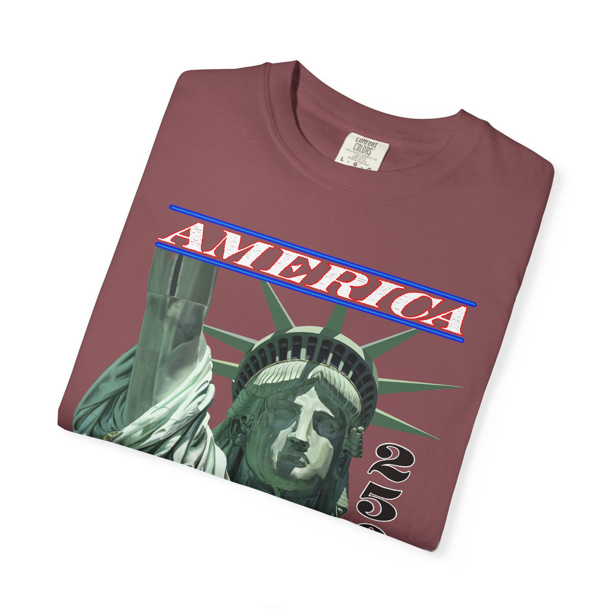 America's 250th Birthday, Statue of Liberty - Comfort Colors | Trendy Men's and Women's T-Shirt. Direct to Garment. Printed & Shipped in the USA. Unisex Sizes.