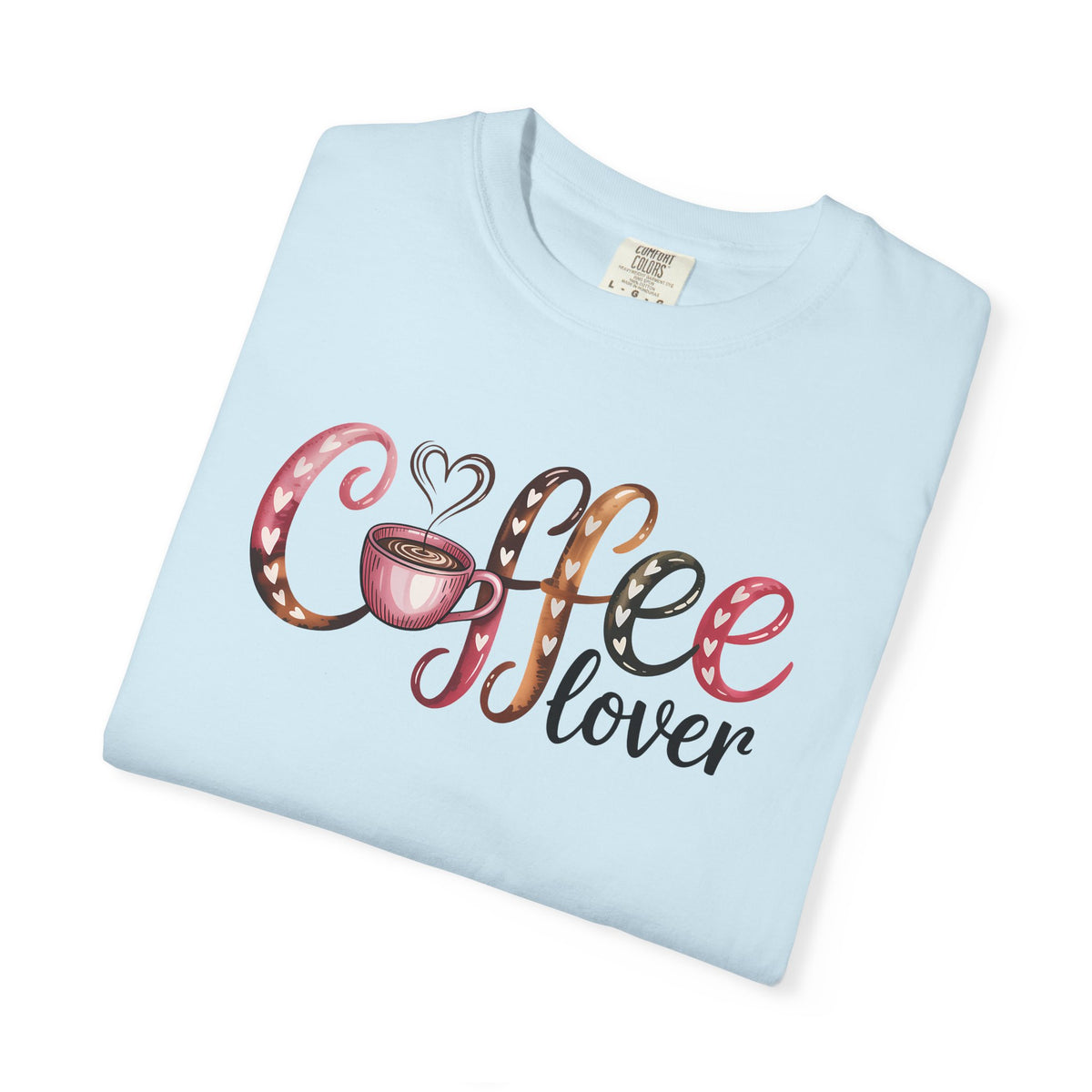 Coffee Lover - Comfort Colors | Trendy Women's T-Shirt. Direct to Garment. Printed & Shipped in the USA. Unisex Sizes.