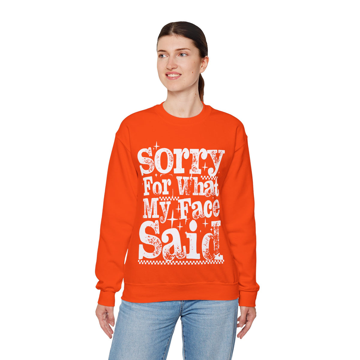 Sorry For What My Face Said - Distressed – Gildan Heavy Blend | Trendy Women’s Soft Sweatshirt. Direct to Garment. Printed & Shipped in the USA. Unisex Sizes.