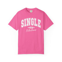 Single and Fabulous - Varsity - Comfort Colors | Trendy Women's T-Shirt. Direct to Garment. Printed & Shipped in the USA. Unisex Sizes.