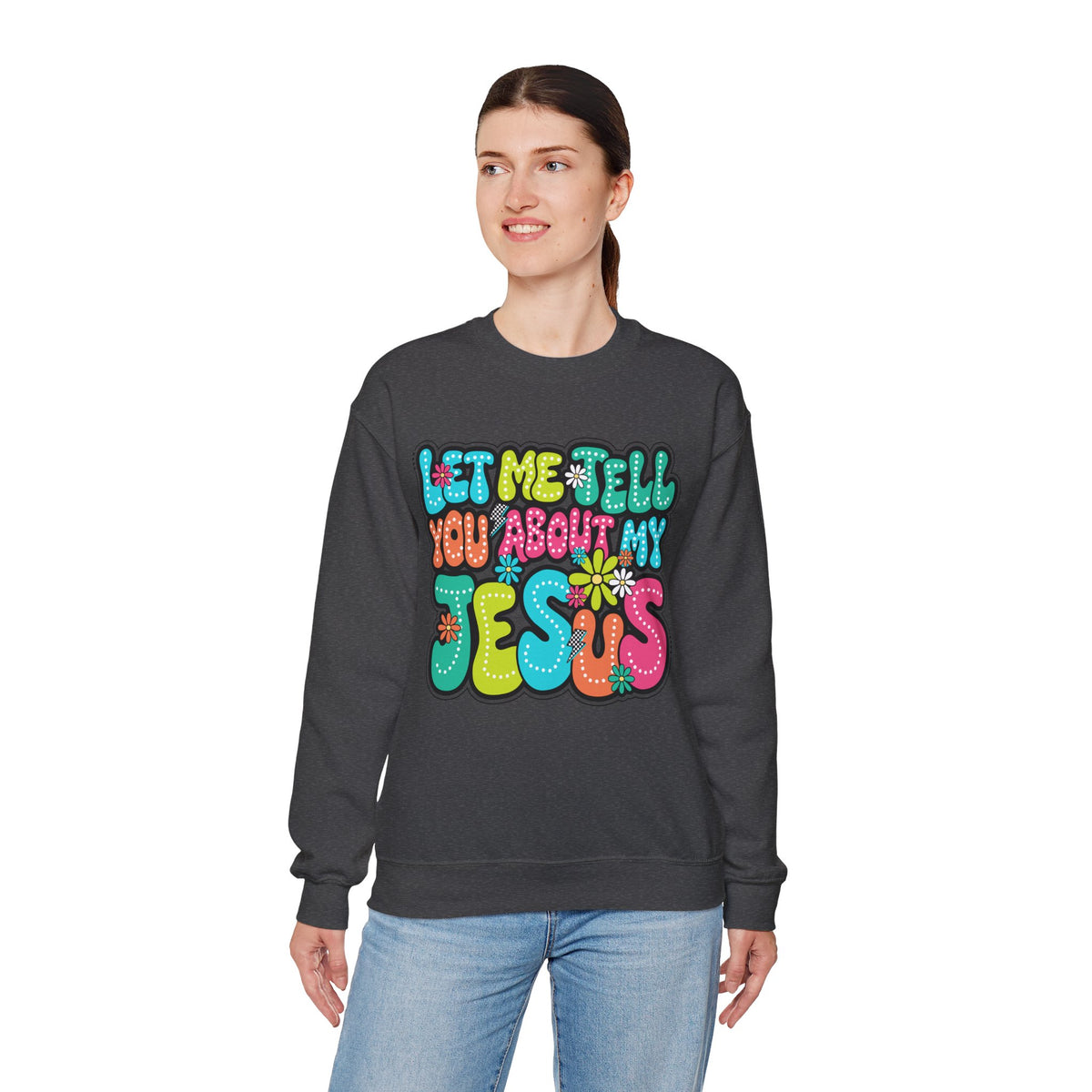 Let Me Tell You About My Jesus - Christian Colorful – Gildan Heavy Blend | Trendy Women’s Soft Sweatshirt. Direct to Garment. Printed & Shipped in the USA. Unisex Sizes.