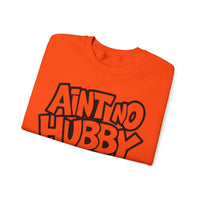 Ain't No Hubby Like The One I Got – Gildan Heavy Blend | Trendy Women’s Soft Sweatshirt. Direct to Garment. Printed & Shipped in the USA. Unisex Sizes.