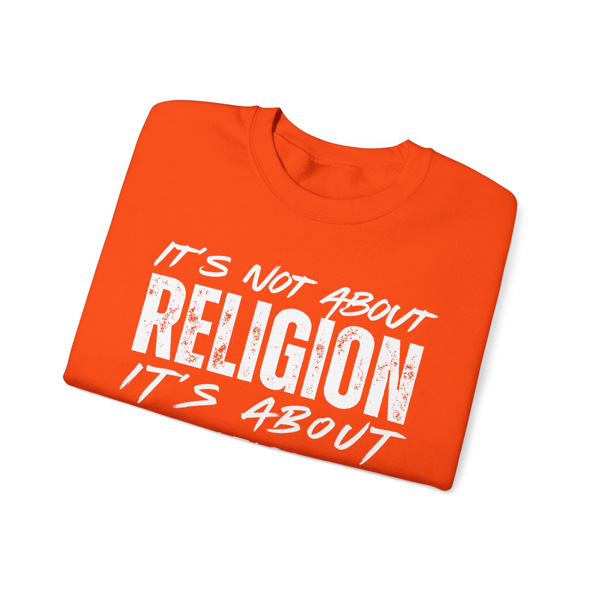 It's Not About Religion, It's About a Relationship with God – Gildan Heavy Blend | Trendy Men's and Women’s Soft Sweatshirt. Direct to Garment. Printed & Shipped in the USA. Unisex Sizes.