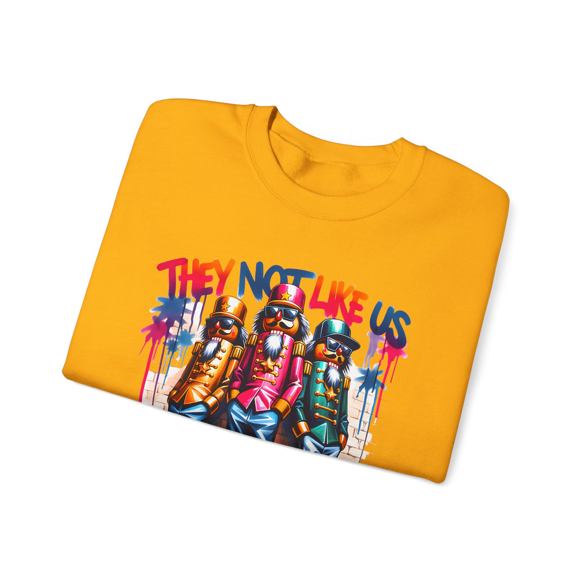 They Not Like Us Nutcracker Trio Christmas – Gildan Heavy Blend | Trendy Women’s and Men's Soft Sweatshirt. Direct to Garment. Printed & Shipped in the USA. Unisex Sizes.