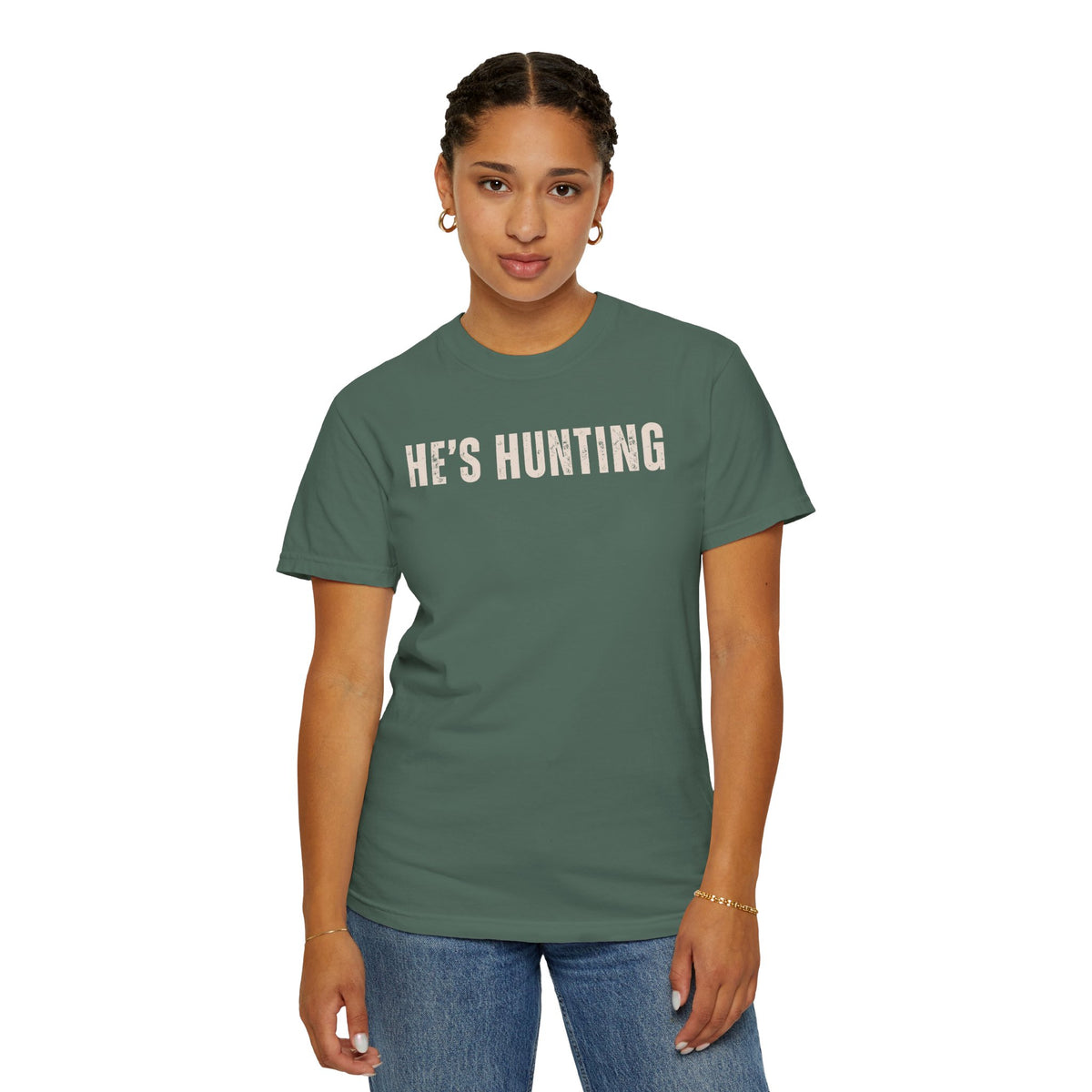He's Hunting - Distressed - Comfort Colors | Trendy Women's T-Shirt. Direct to Garment. Printed & Shipped in the USA. Unisex Sizes.