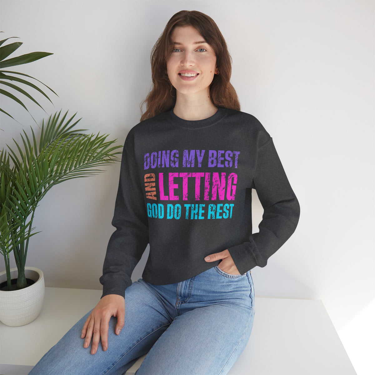 Doing My Best and Letting God Do the Rest – Gildan Heavy Blend | Trendy Women’s Soft Sweatshirt. Direct to Garment. Printed & Shipped in the USA. Unisex Sizes.