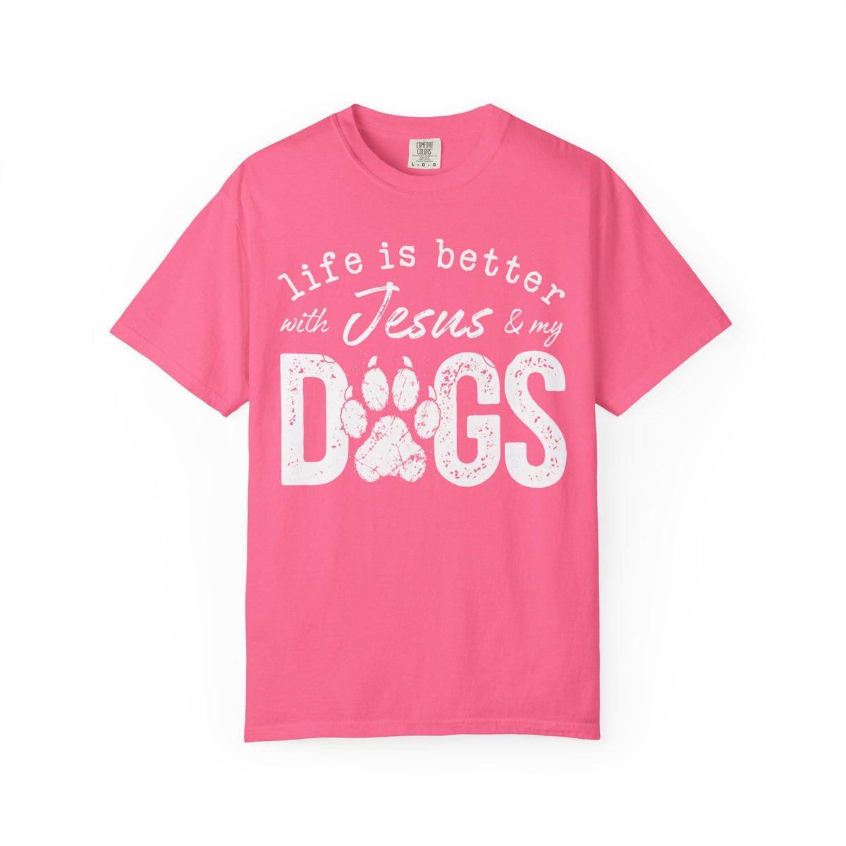 Life is Better With Jesus and My Dogs - Comfort Colors | Trendy Women's and Men's T-Shirt. Direct to Garment. Printed & Shipped in the USA. Unisex Sizes.