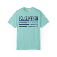 Police Officer - Description - Comfort Colors | Trendy Men's and Women's T-Shirt. Direct to Garment. Printed & Shipped in the USA. Unisex Sizes.