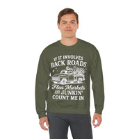 If It Involves Back Roads, Flea Markets and Junkin' Count Me In – Gildan Heavy Blend | Trendy Women’s and Men's Soft Sweatshirt. Direct to Garment. Printed & Shipped in the USA. Unisex Sizes.