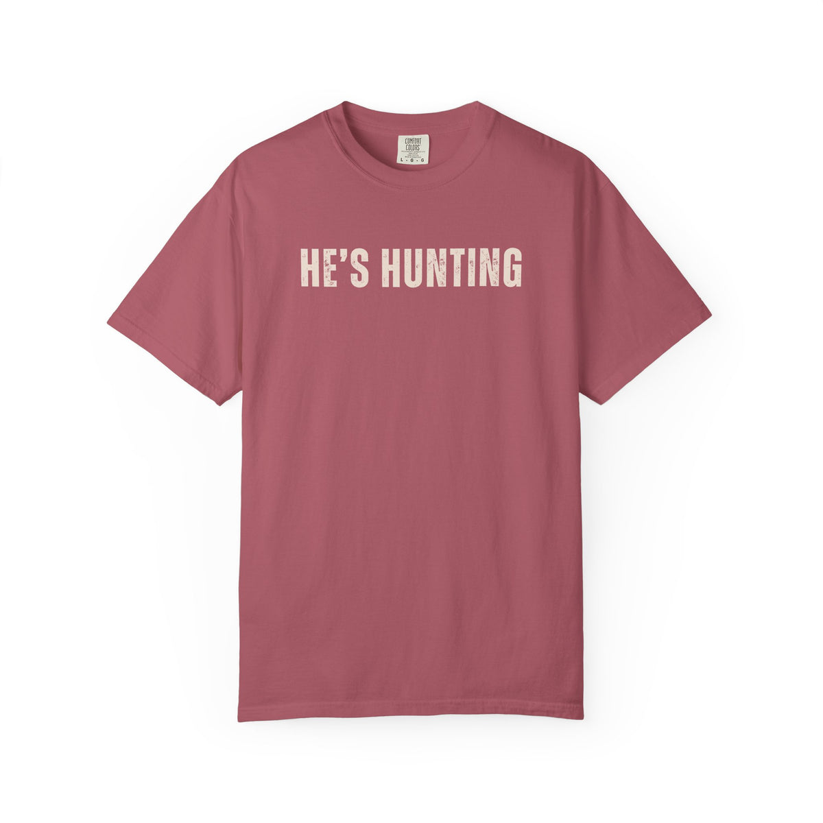 He's Hunting - Distressed - Comfort Colors | Trendy Women's T-Shirt. Direct to Garment. Printed & Shipped in the USA. Unisex Sizes.