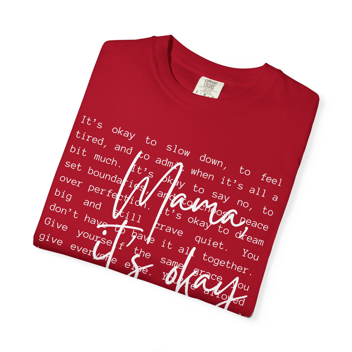 Mama It’s Okay - Comfort Colors | Trendy Women's T-Shirt. Direct to Garment. Printed & Shipped in the USA. Unisex Sizes.