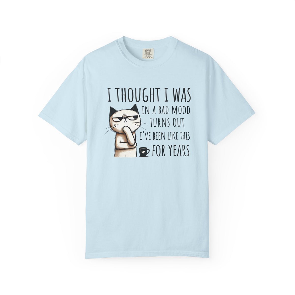 I Thought I Was In A Bad Mood, Grumpy Cat - Comfort Colors | Trendy Men's and Women's T-Shirt. Direct to Garment. Printed & Shipped in the USA. Unisex Sizes.
