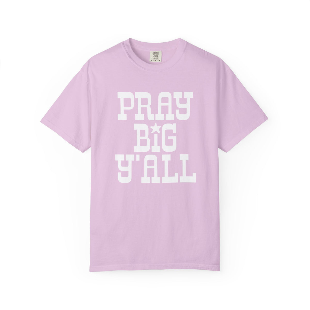 Pray Big Y'all - Comfort Colors | Trendy Women's and Men's T-Shirt. Direct to Garment. Printed & Shipped in the USA. Unisex Sizes.