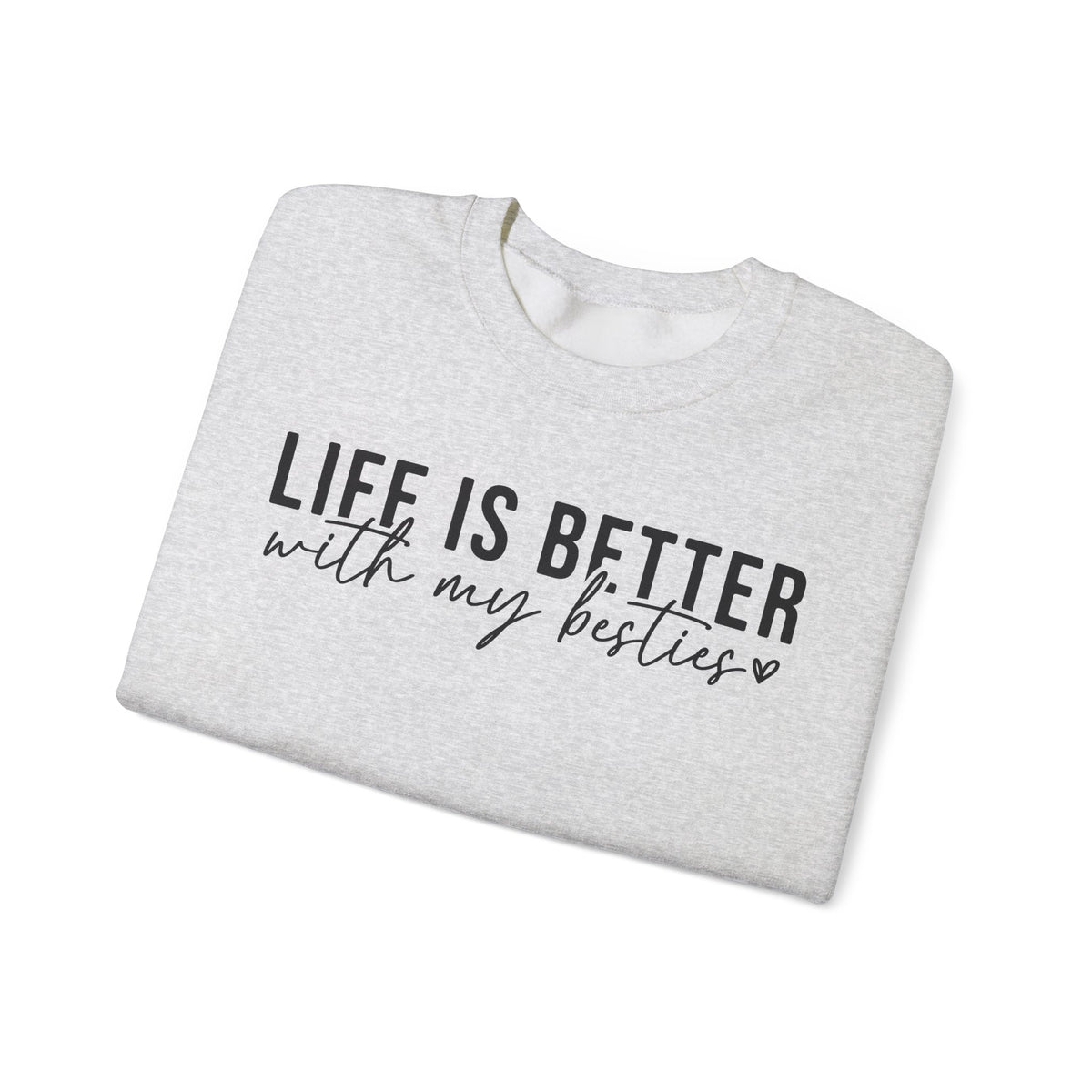 Life is Better With My Besties – Gildan Heavy Blend | Trendy Women’s Soft Sweatshirt. Direct to Garment. Printed & Shipped in the USA. Unisex Sizes.