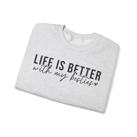Life is Better With My Besties – Gildan Heavy Blend | Trendy Women’s Soft Sweatshirt. Direct to Garment. Printed & Shipped in the USA. Unisex Sizes.