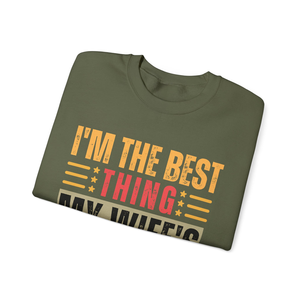 I'm The Best Thing My Wife's Ever Found on the Internet - Husband – Gildan Heavy Blend | Trendy Men's Soft Sweatshirt. Direct to Garment. Printed & Shipped in the USA. Unisex Sizes.