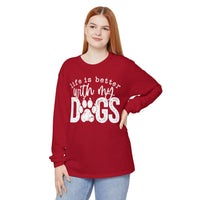 Life Is Better With My Dogs, Distressed - Comfort Colors | Trendy Women's and Men's Long Sleeve T-Shirt. Direct to Garment. Printed & Shipped in the USA. Unisex Sizes.