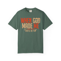 When God Made Me "This'll Be Fun" Christian Faith - Comfort Colors | Trendy Women's T-Shirt. Direct to Garment. Printed & Shipped in the USA. Unisex Sizes.