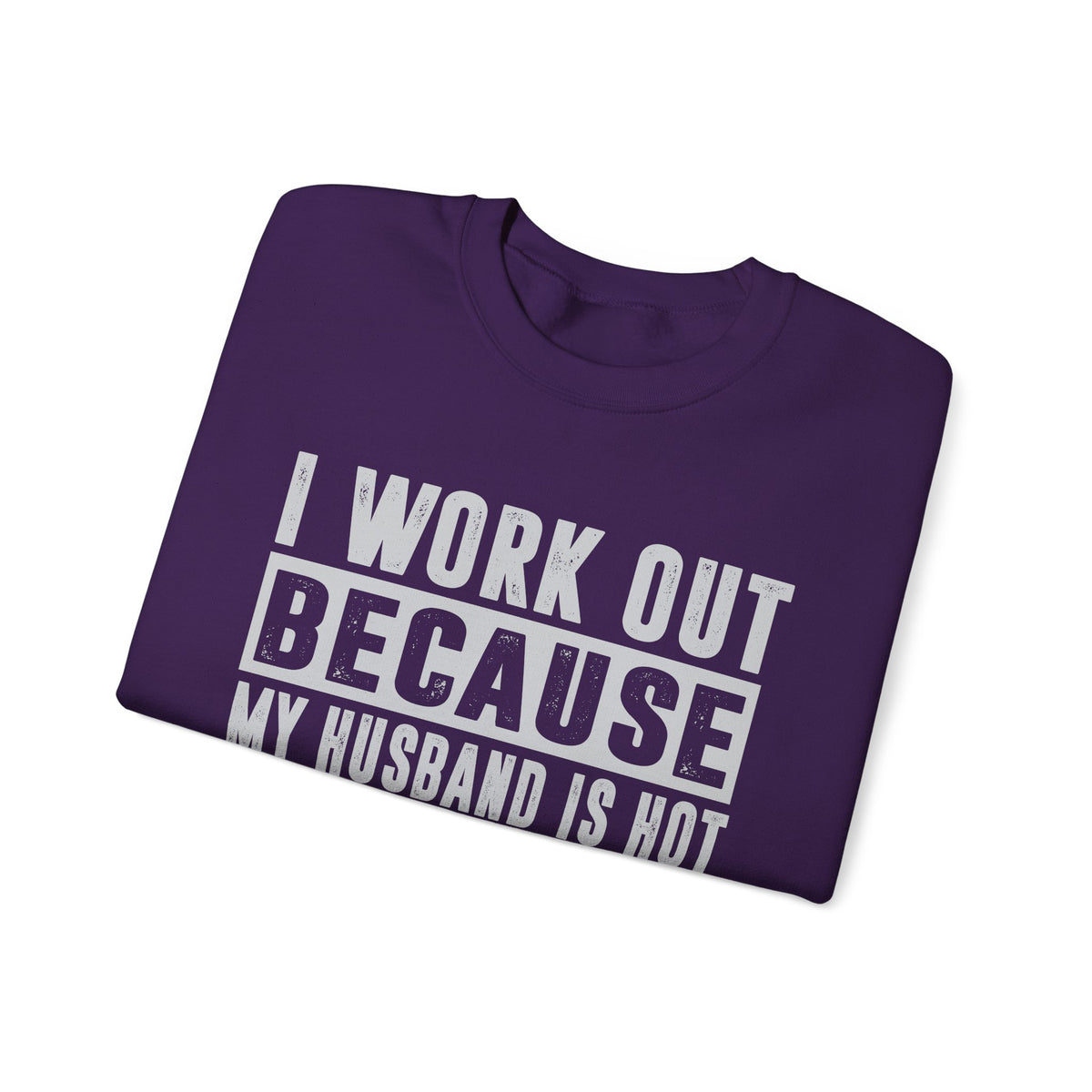 I Work Out Because My Husband Is Hot – Gildan Heavy Blend | Trendy Women’s Soft Sweatshirt. Direct to Garment. Printed & Shipped in the USA. Unisex Sizes.