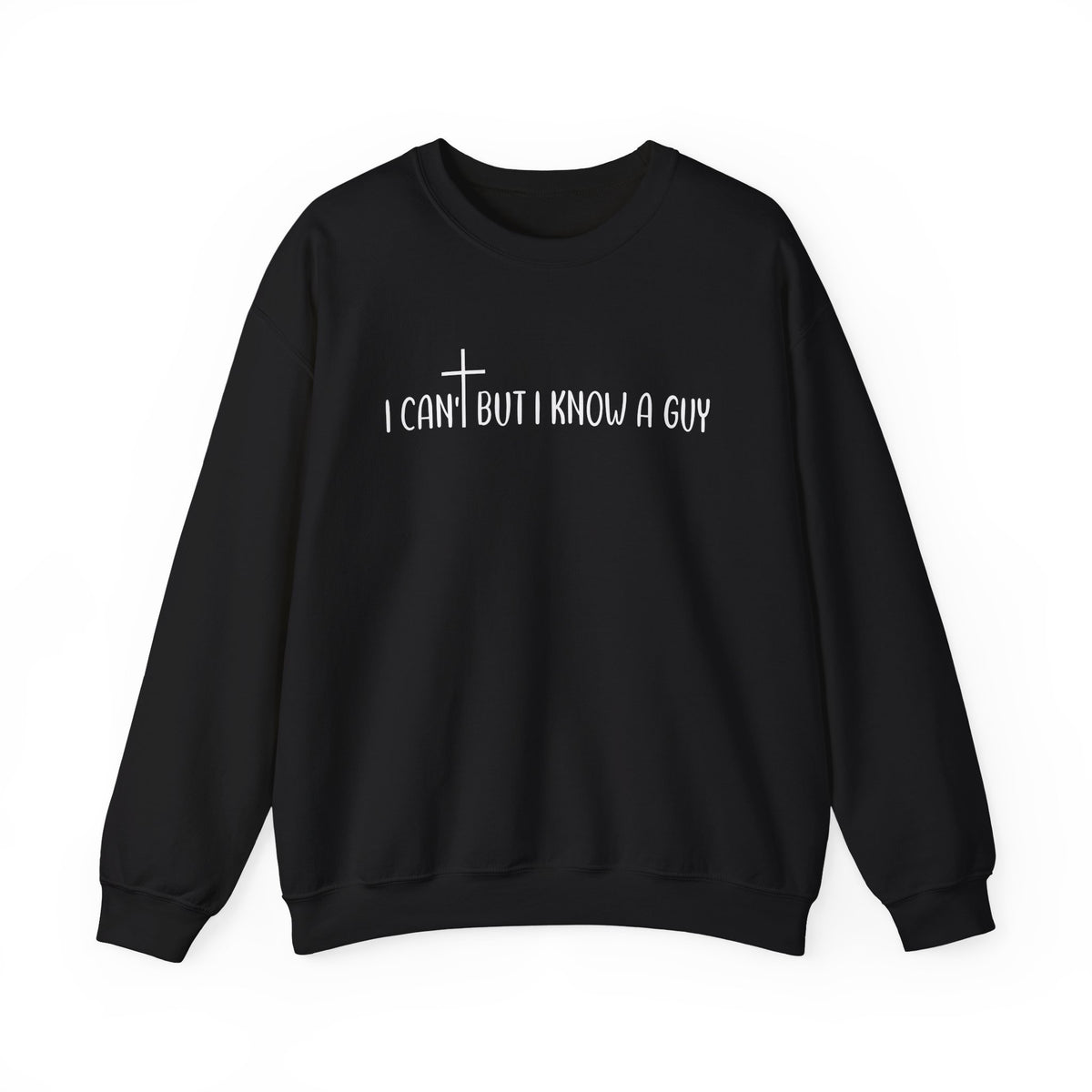 I Can't But I Know A Guy - Jesus – Gildan Heavy Blend | Trendy Men's and Women’s Soft Sweatshirt. Direct to Garment. Printed & Shipped in the USA. Unisex Sizes.