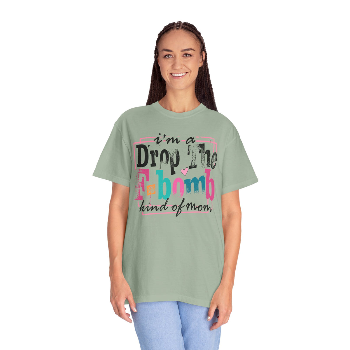 I'm A Drop The F-Bomb Mom Funny - Comfort Colors | Trendy Women's T-Shirt. Direct to Garment. Printed & Shipped in the USA. Unisex Sizes.