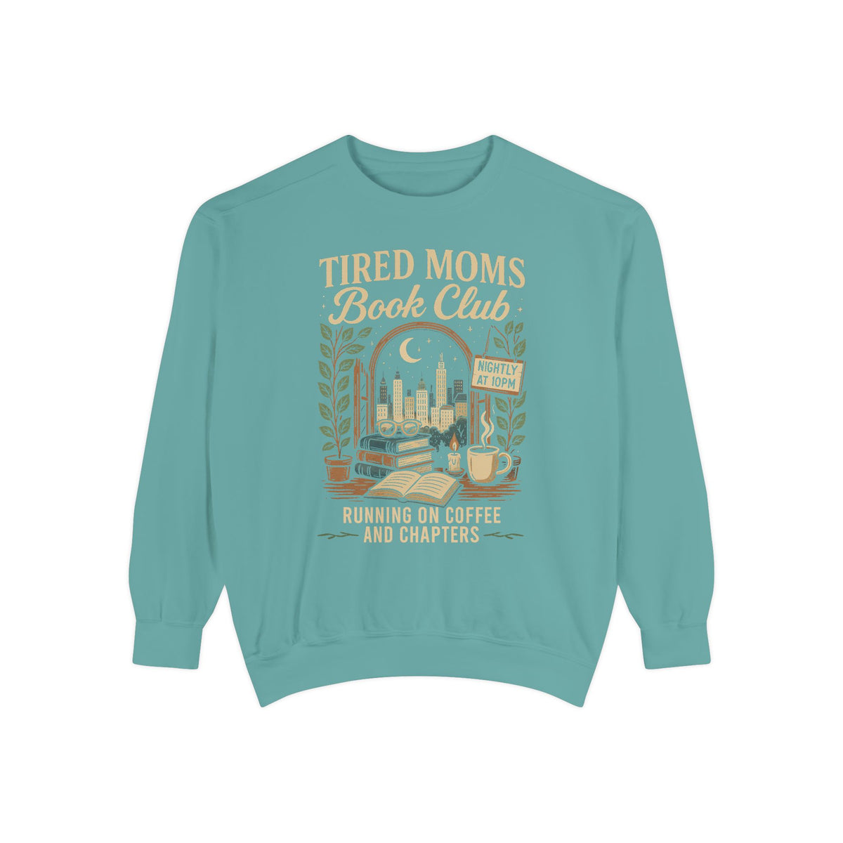 Tired Moms Book Club Running on Coffee and Chapters - Comfort Colors | Trendy Women's Sweatshirt. Direct to Garment. Printed & Shipped in the USA. Unisex Sizes.