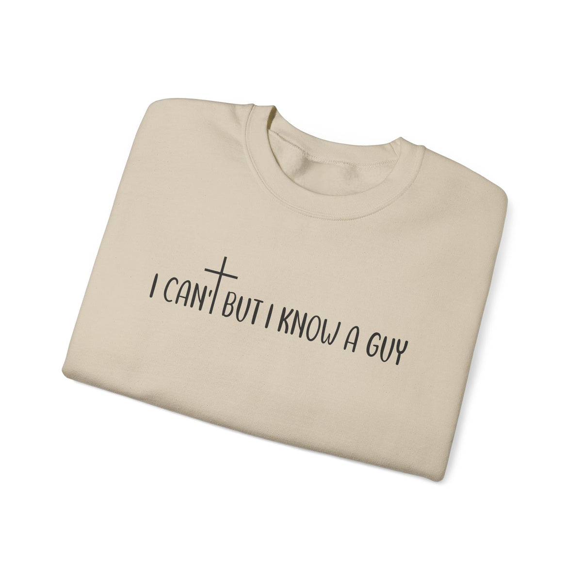I Can't But I Know A Guy - Jesus – Gildan Heavy Blend | Trendy Men's and Women’s Soft Sweatshirt. Direct to Garment. Printed & Shipped in the USA. Unisex Sizes.